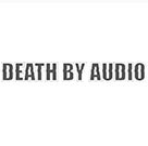 DEATH BY AUDIO